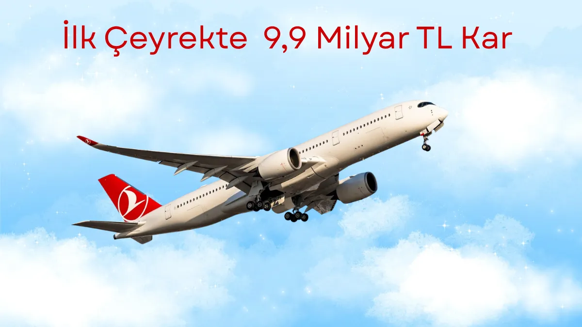 Türk Hava Yolları 2026 İlk Çeyrekte 9,9 Milyar TL Kâr Açıkladı