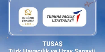 TUSAŞ, En Gözde Şirketler 2026’da Savunma Sanayisinin Zirvesine Oturdu TUSAŞ, En Gözde Şirketler 2026 Araştırmasında Savunma Sanayisinin Lideri Oldu